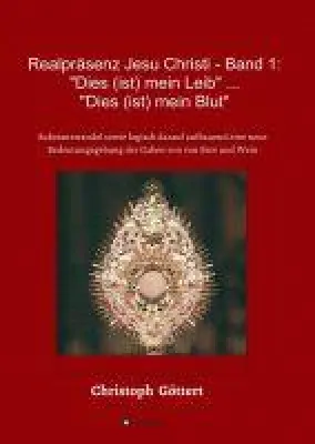 Realpräsenz Jesu Christi - Band 1 - eine theologiegeschichtliche Skizze Bild: Realpräsenz Jesu Christi - Band 1 - eine theologiegeschichtliche Skizze