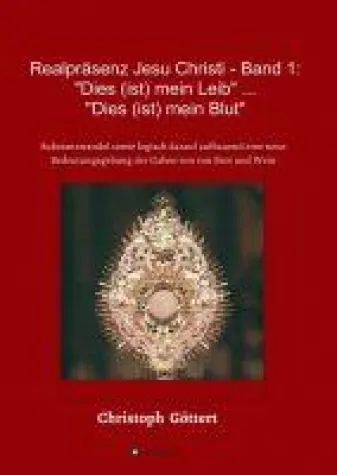Realpräsenz Jesu Christi - Band 1 - eine theologiegeschichtliche Skizze Bild: Realpräsenz Jesu Christi - Band 1 - eine theologiegeschichtliche Skizze