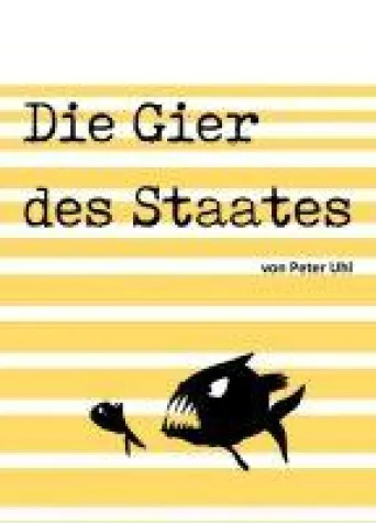Die Gier des Staates - Eine Abrechnung mit der Finanzverwaltung Bild: Die Gier des Staates - Eine Abrechnung mit der Finanzverwaltung