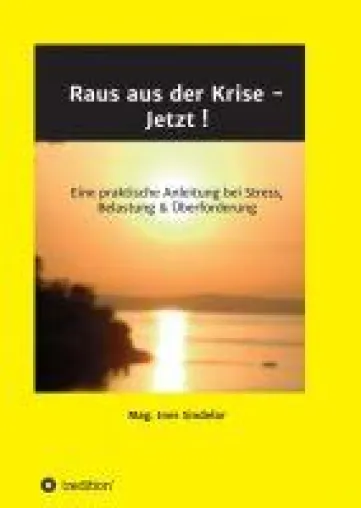 Raus aus der Krise - Jetzt ! Eine praktische Erste-Hilfe Lösung für Stress, Belastung und Überforderung Bild: Raus aus der Krise - Jetzt ! Eine praktische Erste-Hilfe Lösung für Stress, Belastung und Überforderung