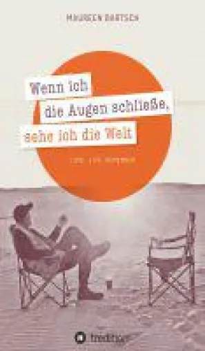 Bild: Wenn ich die Augen schließe, sehe ich die Welt - bewegende Erinnerungen an eine einzigartige Reise