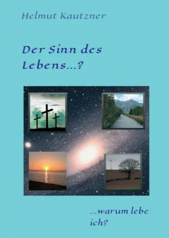 Bild: Der Sinn des Lebens ...? - ... warum lebe ich?
