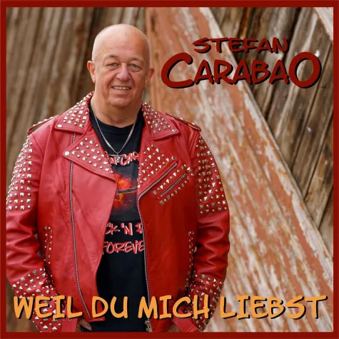 Weil Du mich liebst - deshalb rockt Stefan Carabao Bild: Weil Du mich liebst - deshalb rockt Stefan Carabao