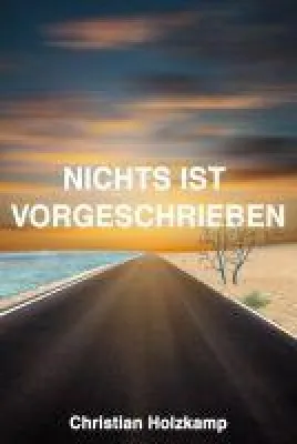 Bild: Nichts ist vorgeschrieben - Ratgeber und Roman in Einem