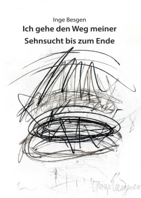 Bild: Ich gehe den Weg meiner Sehnsucht bis zum Ende - Der lange Weg einer Künstlerin