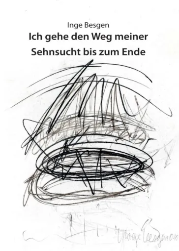 Bild: Ich gehe den Weg meiner Sehnsucht bis zum Ende - Der lange Weg einer Künstlerin