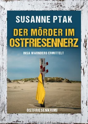 Bild: Neuerscheinung: Ostfrieslandkrimi "Der Mörder im Ostfriesennerz" von Susanne Ptak im Klarant Verlag