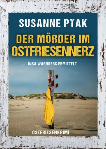 Bild: Neuerscheinung: Ostfrieslandkrimi "Der Mörder im Ostfriesennerz" von Susanne Ptak im Klarant Verlag