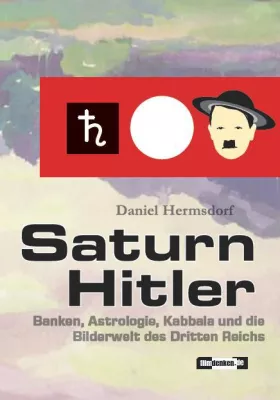 Buch-Neuerscheinung „Saturn Hitler“ – zur okkulten Seite des Nazi-Führers Bild: Buch-Neuerscheinung „Saturn Hitler“ – zur okkulten Seite des Nazi-Führers