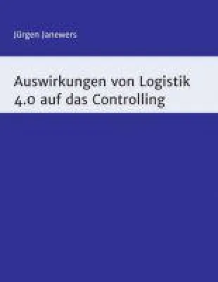 Bild: Auswirkungen von Logisitik 4.0 auf das Controlling - Fachbuch über die Zukunft des Controller-Berufs