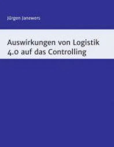 Bild: Auswirkungen von Logisitik 4.0 auf das Controlling - Fachbuch über die Zukunft des Controller-Berufs