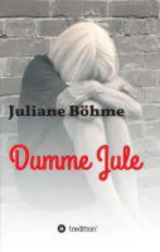 Bild: Dumme Jule - eine bewegende, romanhafte Biografie