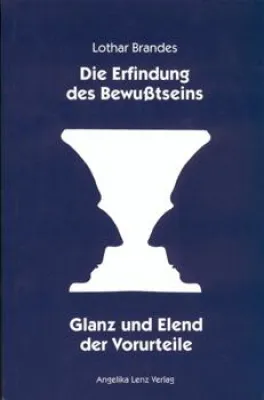 Bild: Rezension | Lothar Brandes: Die Erfindung des Bewusstseins – Glanz und Elend der Vorurteile