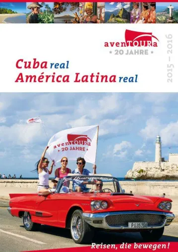 Ein starkes Stück: avenTOURa´ s Jubiläumskatalog präsentiert „Cuba real“ und „América Latina real“ in Einem Bild: Ein starkes Stück: avenTOURa´ s Jubiläumskatalog präsentiert „Cuba real“ und „América Latina real“ in Einem