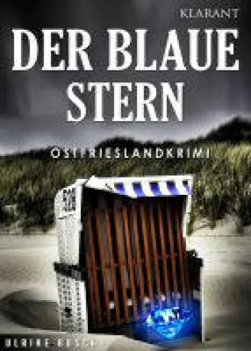 Bild: Neuerscheinung: Ostfrieslandkrimi "Der Blaue Stern" von Ulrike Busch im Klarant Verlag