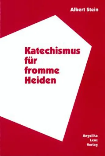 Bild: "Katechismus für fromme Heiden" von Albert Stein