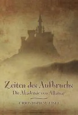 Zeiten des Aufbruchs: Die Akademie von Allamar - Fantasy für junge Leser Bild: Zeiten des Aufbruchs: Die Akademie von Allamar - Fantasy für junge Leser