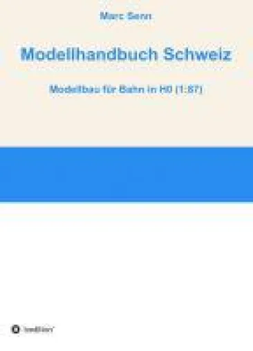Bild: Modellhandbuch Schweiz - Handbuch für ambitionierte Bahn-Modellbauer