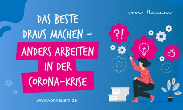 Bild: Das Beste draus machen – Anders Arbeiten in der Corona-Krise