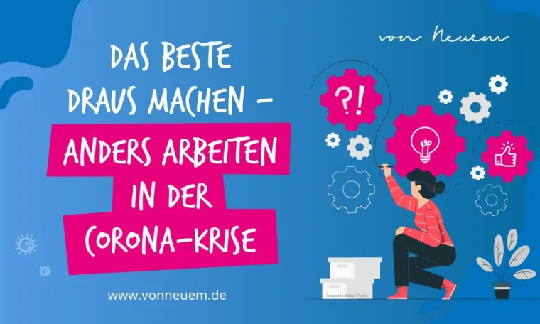 Bild: Das Beste draus machen – Anders Arbeiten in der Corona-Krise