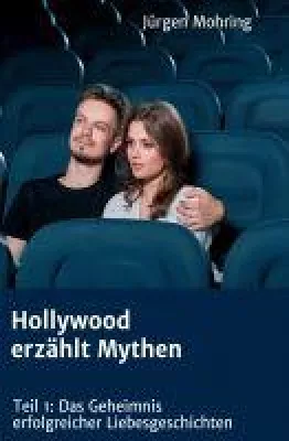 Bild: Hollywood erzählt Mythen - Das Geheimnis erfolgreicher Liebesgeschichten