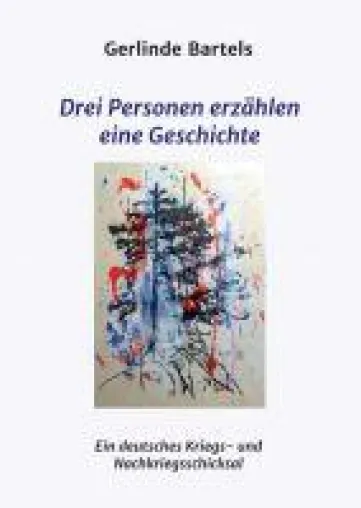 Bild: Drei Personen erzählen eine Geschichte - Ein deutsches Kriegs- und Nachkriegsschicksal