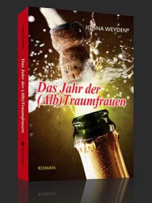 Bild: Spritzige Unterhaltung zur Urlaubszeit: "Das Jahr der (Alb)Traumfrauen" - Roman von Jonna Weyden