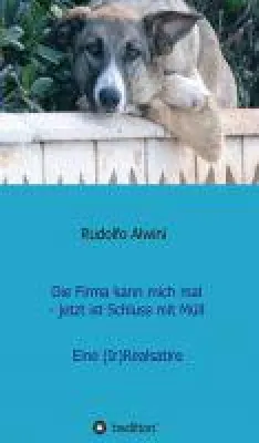 Bild: Die Firma kann mich mal, jetzt ist Schluss mit Müll - eine (Ir)Realsatire