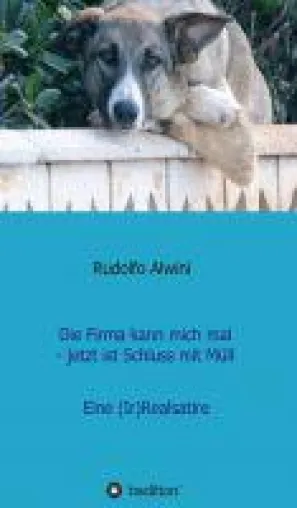 Bild: Die Firma kann mich mal, jetzt ist Schluss mit Müll - eine (Ir)Realsatire