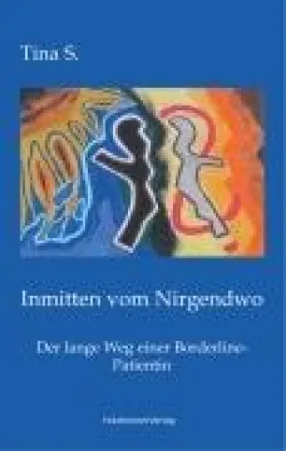 Bild: Inmitten vom nirgendwo - der lange weg einer borderline-patientin von tina s