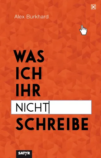 Bild: Neuerscheinung: "Was ich ihr nicht schreibe" von Alex Burkhard