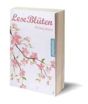 Bild: Der piepmatz Verlag startet mit seinem ersten Buch "LeseBlüten Prosa 2010" durch