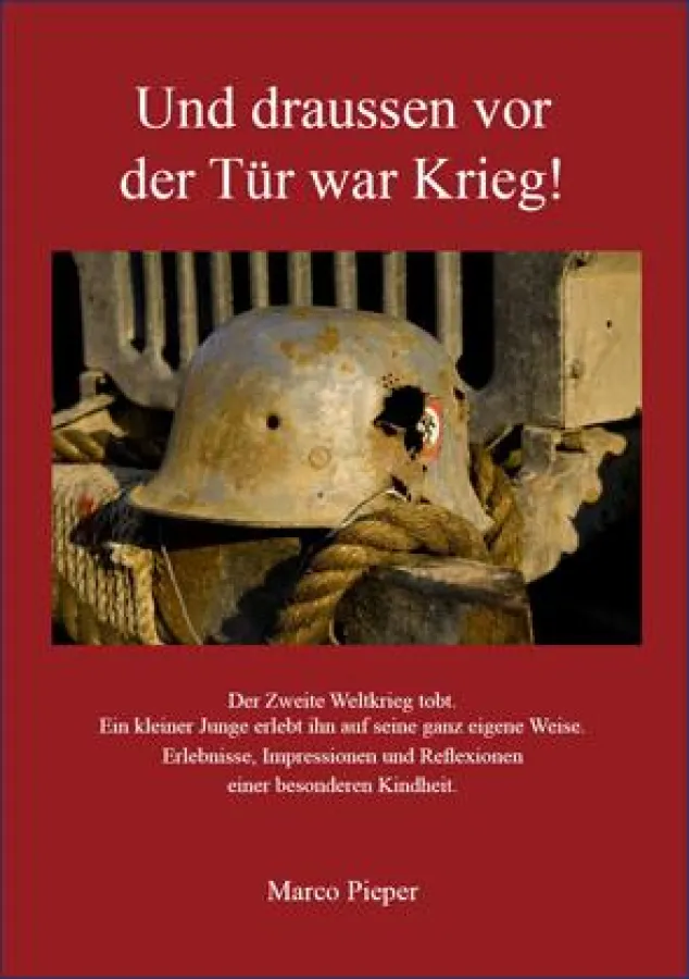 Marco Pieper - Und draussen vor der Tür war Krieg!