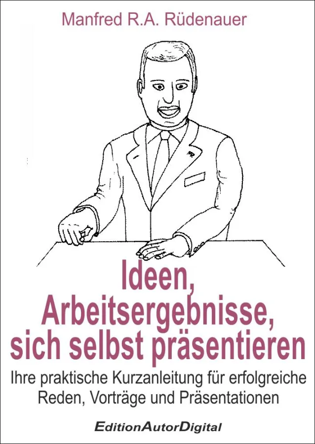 Ideen, Arbeitsergebnisse, sich selbst präsentieren, ISBN  978-3-943788-03-7, eBook, 135 S., 19,95 Eu