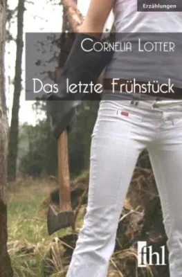 Bild: Neu im fhl Verlag Leipzig: Cornelia Lotter »Das letzte Frühstück«