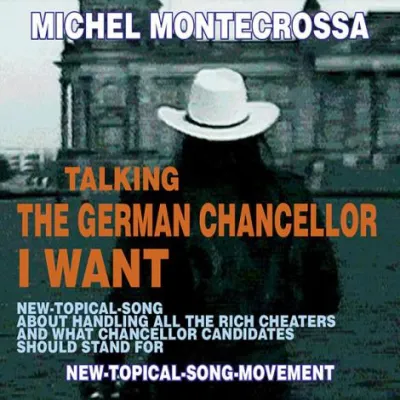 Bild: Talking The German Chancellor I Want: Michel Montecrossa's CD über reiche Betrüger & Kanzlerkandidaten Ziele