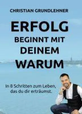 Erfolg beginnt mit deinem Warum - Motivierendes Selbsthilfe-Buch Bild: Erfolg beginnt mit deinem Warum - Motivierendes Selbsthilfe-Buch