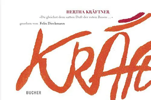 Bild: Hertha Kräftner - Du gleichst dem satten Duft der roten Rosen ...