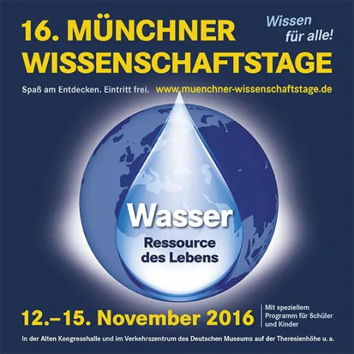 16. Münchner Wissenschaftstage "Wasser - Ressource des Lebens" Bild: 16. Münchner Wissenschaftstage "Wasser - Ressource des Lebens"