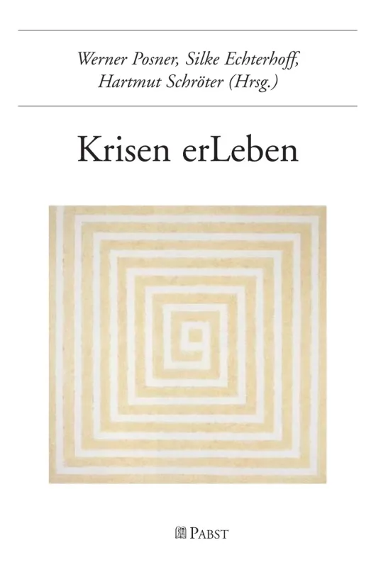 Werner Posner, Silke Echterhoff, Hartmut Schröter (Hrsg.) Krisen erLeben