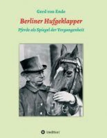 Berliner Hufgeklapper - Pferde als Spiegel der Vergangenheit Bild: Berliner Hufgeklapper - Pferde als Spiegel der Vergangenheit