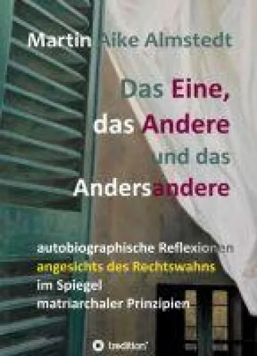 Bild: Das Eine, das Andere und das Andersandere - Autobiographische Reflexionen und Zeitkritik