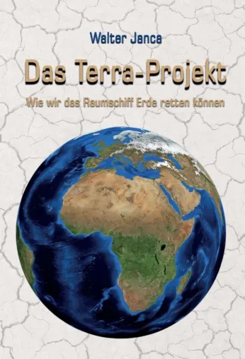 Bild: Das Terra-Projekt - Wie wir das Raumschiff Erde retten können