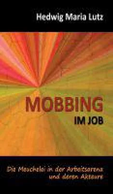 Bild: MOBBING IM JOB - Ratgeber zur erfolgreichen Bekämpfung von Mobbing