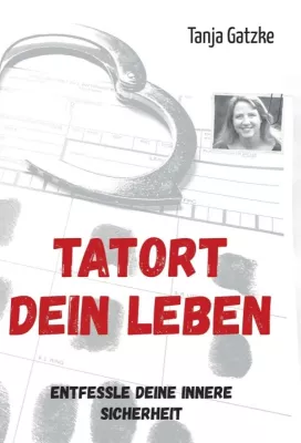Bild: TATORT DEIN LEBEN - Entfessle Deine innere Sicherheit