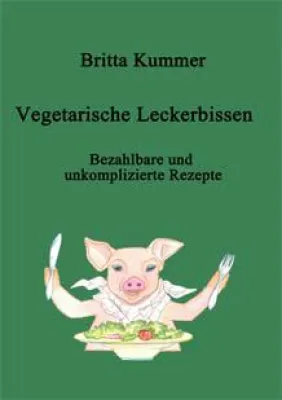 Neuerscheinung: Vegetarische Leckerbissen - Bezahlbare und unkomplizierte Rezepte Bild: Neuerscheinung: Vegetarische Leckerbissen - Bezahlbare und unkomplizierte Rezepte