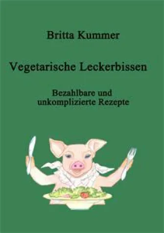 Neuerscheinung: Vegetarische Leckerbissen - Bezahlbare und unkomplizierte Rezepte Bild: Neuerscheinung: Vegetarische Leckerbissen - Bezahlbare und unkomplizierte Rezepte