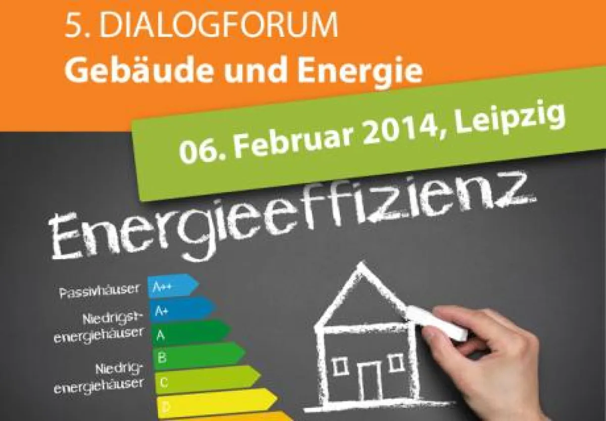 Das 5. Dialogforum 'Gebäude und Energie' findet am 06. Februar 2014 in Leipzig statt.