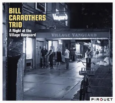 Bill Carrothers: A Night At The Village Vanguard VÖ 3.6.2011 (Pirouet/Edel:Kultur) Bild: Bill Carrothers: A Night At The Village Vanguard VÖ 3.6.2011 (Pirouet/Edel:Kultur)