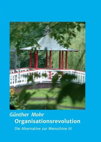 Bild: Organisationsrevolution - Die Alternative zur Menschine III